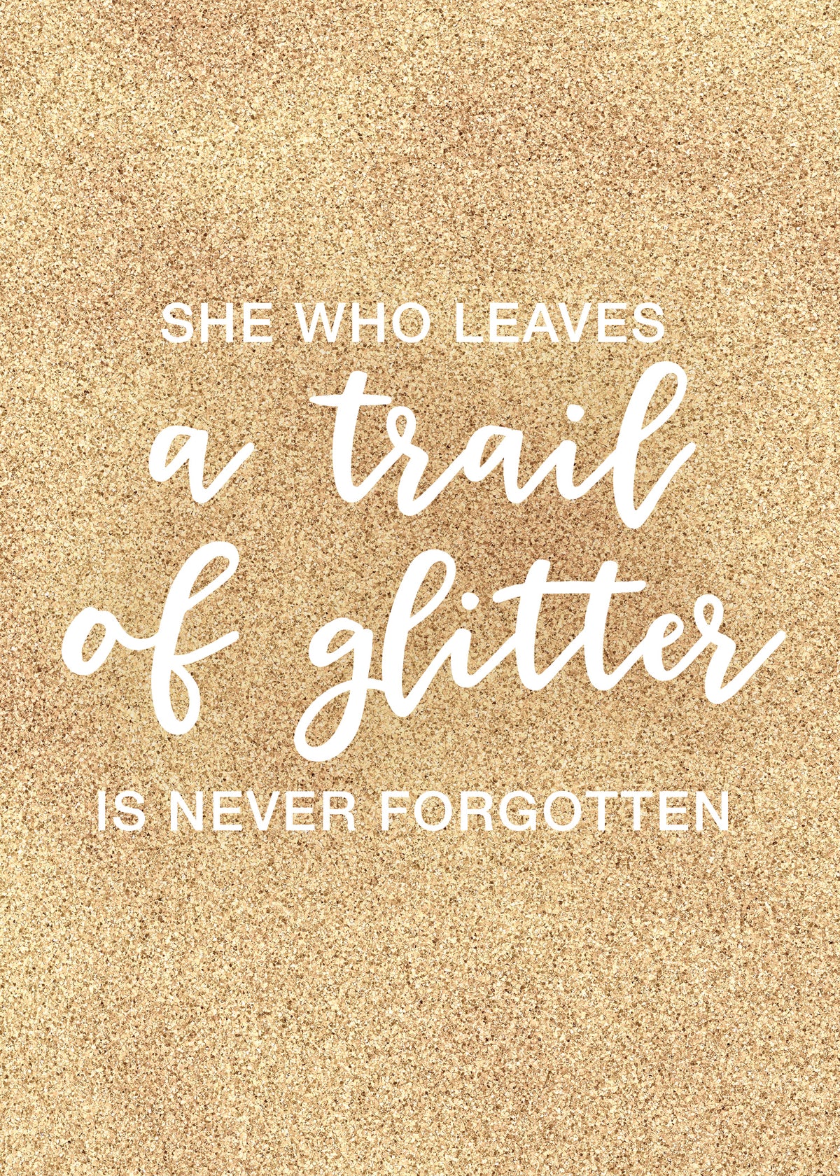 she who leaves a trail of glitter is never forgotten quote